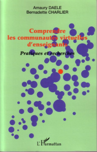 Comprendre les communautés virtuelles d'enseignants. Pratiques et recherches - Daele Amaury ; Charlier Bernadette