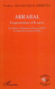 Arrabal: la perversion et le sacré - Aranzueque-Arrieta Frédéric