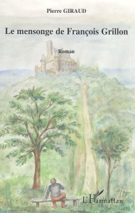 Le mensonge de François Grillon - Giraud Pierre
