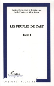 Les peuples de l'Art. Tome 1 - Deniot Joëlle-Andrée ; Pessin Alain