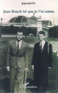 Jean Rouch tel que je l'ai connu. 67 ans d'amitié (1937-2004) - Sauvy Jean