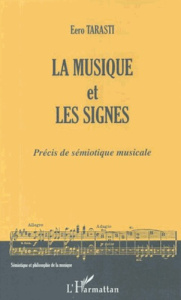 La musique et les signes. Précis de sémiotique musicale - Tarasti Eero ; Charles Daniel ; Gorge Emmanuel