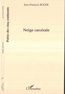 Neige carcérale - Roger Jean-François