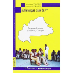 Annales, mathématiques, classe de 3ème. Rappels de cours, exercices, corrigés - Ouedraogo Sehidou ; Traoré Mamadou