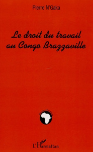 Le droit du travail au Congo Brazzaville - N'Gaka Pierre