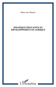 Politique éducative et développement en Afrique - Any-Gbayere Sahou