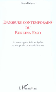 Danseurs contemporains du Burkina Faso : écritures, attitudes, circulations de la compagnie Salia nï - Mayen Gérard