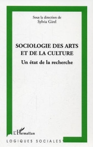 Sociologie des arts et de la culture, un état dela recherche/1 - Girel Sylvia