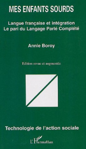 Mes enfants sourds. Langue française et intégratiojn, La pari du Langage Parlé Complété, Edition rev - Boroy Annie