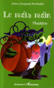 Le radis radin : comédie potageo-policière - MICHELET J-J.