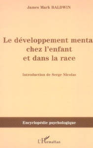 Le développement mental chez l'enfant et dans la race - Baldwin James Mark ; Nicolas Serge