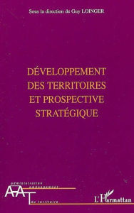 Développement des territoires et prospective stratégique - Loinger Guy
