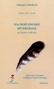 Macroéconomie hétérodoxe. De Kaldor à Minsky - Charles Sébastien ; Lavoie Marc