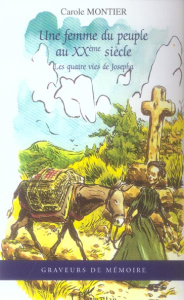 Une femme du peuple au XXe siècle : les quatre vie de Josépha - Montier Carole