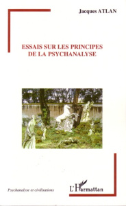 Essais sur les principes de la psychanalyse - Atlan Jacques
