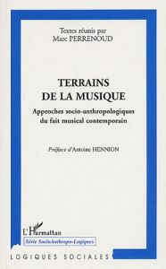 Terrains de la musique. Approches socio-anthropologiques du fait musical contemporain - Perrenoud Marc ; Hennion Antoine