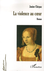 La violence au coeur - Chirpaz Janine