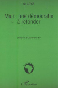Mali : une démocratie à refonder - Cissé Ali ; Sy Ousmane