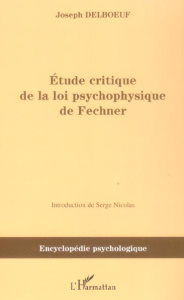 Etude critique de la loi psychophysique de Fechner - Delboeuf Joseph ; Nicolas Serge