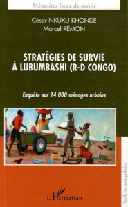 Stratégies de survie à Lumbubashi (R-D Congo). Enquête sur 14 000 ménages urbains - Nkuku Khonde César ; Rémon Marcel