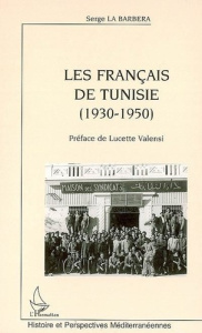 Les français de tunisie : 1930-1950 - La Barbera Serge