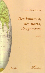 Des hommes, des ports, des femmes - Bourdereau Henri