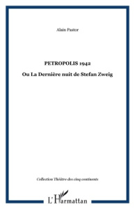 Petropolis 1942. Ou La Dernière nuit de Stefan Zweig - Pastor Alain