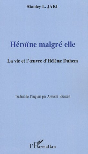 Héroïne malgré elle. La vie et l'oeuvre d'Hélène Duhem - Jaki Stanley L ; Bresson Armelle
