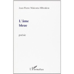 L'âme bleue. Poèmes - Makouta-Mboukou Jean-Pierre