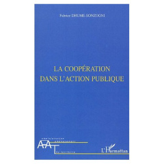 La coopération dans l'action publique. De l'injonction du faire ensemble à l'exigence de commun - Dhume-Sonzogni Fabrice