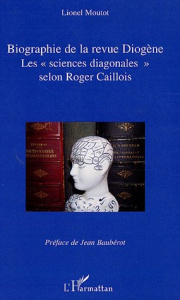 Biographie de la revue Diogène. Les "sciences diagonales" selon Roger Caillois - Moutot Lionel
