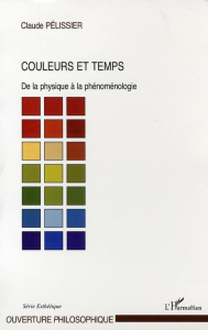 Couleurs et temps : De la physique à la phénoménologie - Pélissier Claude
