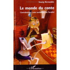 Le monde du conte. Contribution à une sociologie de l'oralité - Hernandez Soazig ; Péquignot Bruno