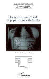 Recherche biomédicale et populations vulnérables - Moutel Grégoire ; Rodríguez-Arias David