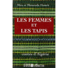 Les femmes et les tapis. Contes d'Algérie - Hamrit Mira ; Hamrit Messouda