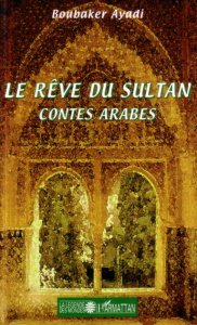 Le rêve du sultan. Contes arabes - Ayadi Boubaker