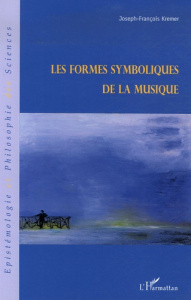 Les formes symboliques de la musique. Edition revue et augmentée - Kremer Joseph-François