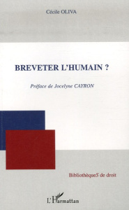Breveter l'humain ? - Oliva Cécile ; Cayron Jocelyne