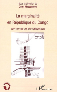 La marginalité en République du Congo. Contextes et significations - Massoumou Omer