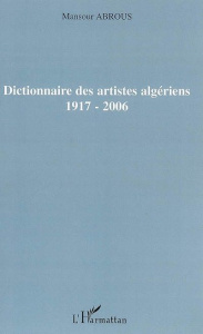 Dictionnaire des artistes algériens 1917-2006 - Abrous Mansour