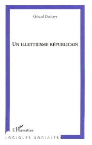 Un illettrisme républicain - Deshays Gérard