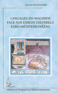 Langages du Maghreb face aux enjeux culturels euro-méditerranéens - Moatassime Ahmed