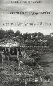 Les paroles du grand-père. Contes afro-colombiens, Edition bilingue français-espagnol - Penilla-Céspedes Conchita ; Pageaux Daniel-Henri