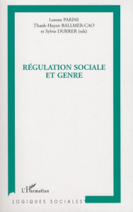 Régulation sociale et genre - Parini Lorena ; Ballmer-Cao Thanh-Huyen ; Durrer S