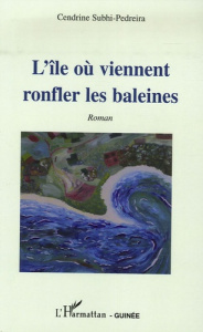 L'île où viennent ronfler les baleines - Subhi-Pedreira Cendrine