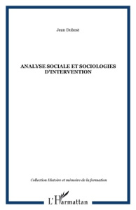 Analyse sociale et sociologies d'intervention - Dubost Jean