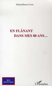 En flânant dans mes 80 ans... - Levet Maximilienne