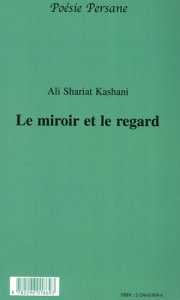 MIROIR ET LE REGARD - SHARIAT KASHANI ALI