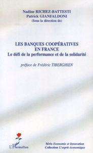 Les banques coopératives en France. Le défi de la performance et de la solidarité - Richez-Battesti Nadine ; Gianfaldoni Patrick ; Tib