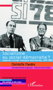 Socialisme ou social-démocratie ? Regards croisés français allemands, 1971-1981 - Flandre Christelle ; Bergounioux Alain ; Peillon V
